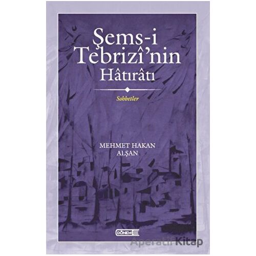 Şems-i Tebrizi’nin Hatıratı Sohbetler - Mehmet Hakan Alşan - Dönem Yayıncılık