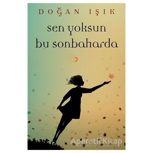 Sen Yoksun Bu Sonbaharda - Doğan Işık - Cinius Yayınları