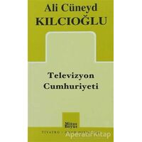 Televizyon Cumhuriyeti - Ali Cüneyd Kılcıoğlu - Mitos Boyut Yayınları