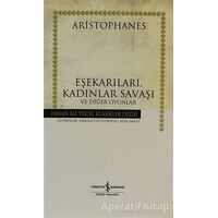 Eşekarıları, Kadınlar Savaşı ve Diğer Oyunlar - Aristophanes - İş Bankası Kültür Yayınları