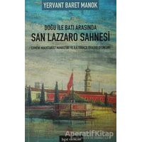 Doğu ile Batı Arasında San Lazzaro Sahnesi - Yervant Baret Manok - Bgst Yayınları