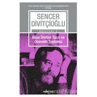 Asya Üretim Tarzı ve Osmanlı Toplumu - Külliyat 2 - Sencer Divitçioğlu - Alfa Yayınları