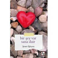 Bir Şey Var Sana Dair - Şener İşleyen - Az Kitap