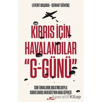 Kıbrıs İçin Havalandılar G-Günü - Serhat Güvenç - Kronik Kitap