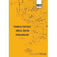Teknoloji Destekli Güncel Üretim Uygulamaları - Serkan Dilek - Eğitim Yayınevi - Bilimsel Eserler