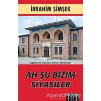 Ah Şu Bizim Siyasiler - İbrahim Şimşek - Özgür Yayınları