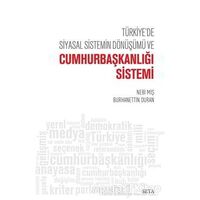 Türkiye’de Siyasal Sistemin Dönüşümü ve Cumhurbaşkanlığı Sistemi - Nebi Miş - Seta Yayınları