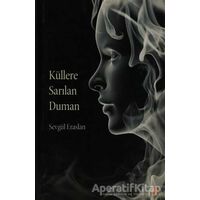 Küllere Sarılan Duman - Sevgül Eraslan - Cinius Yayınları