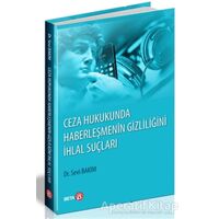 Ceza Hukukunda Haberleşmenin Gizliliğini İhlal Suçları - Sevi Bakım - Beta Yayınevi