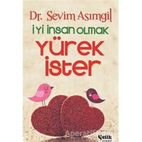 İyi İnsan Olmak Yürek İster - Sevim Asımgil - Çelik Yayınevi