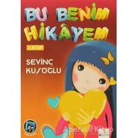 Bu Benim Hikayem 2. Kitap - Sevinç Kuşoğlu - Bu Yayınevi