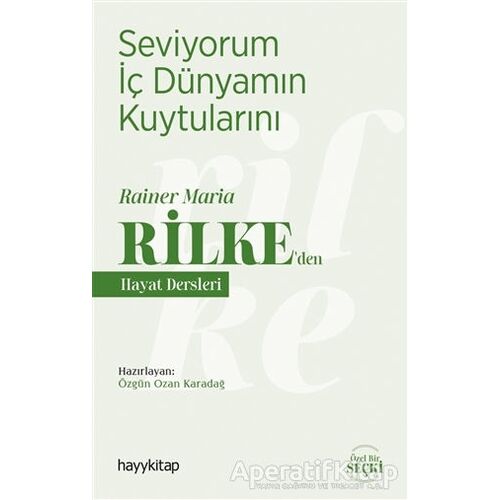 Seviyorum İç Dünyamın Kuytularını – Rainer Maria Rilke’den Hayat Dersleri