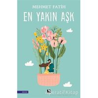 En Yakın Aşk - Mehmet Fatih - Çınaraltı Yayınları