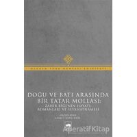 Doğu ve Batı Arasında Bir Tatar Mollası - Muhammed Zahir Bigi - Ötüken Neşriyat