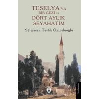 Teselya’ya Bir Gezi ve Dört Aylık Seyahatim - Süleyman Tevfik Özzorluoğlu - Dorlion Yayınları