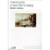 Türkiye Gezisi ve İngiltere’ye Dönüş - Edmund D. Chishull - Bağlam Yayınları
