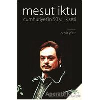 Mesut İktu - Cumhuriyet’in 50 Yıllık Sesi - Seyit Yöre - h2o Kitap