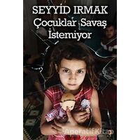 Çocuklar Savaş İstemiyor - Seyyid Irmak - Cinius Yayınları