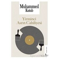 Yirminci Asrın Cahiliyesi - Muhammed Kutub - Risale Yayınları