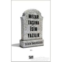 Mezar Taşına İsim Yazılır - Sezgin Öndersever - Şiirden Yayıncılık