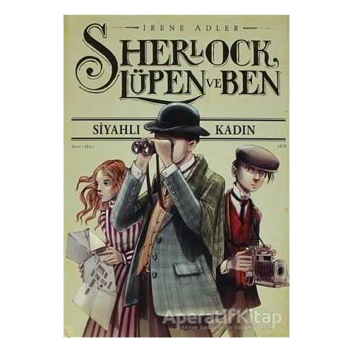 Sherlock, Lüpen ve Ben - Siyahlı Kadın 1. Kitap - Irene Adler - Doğan Egmont Yayıncılık