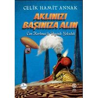 Aklınızı Başınıza Alın - Çelik Hamit Annak - Sia Kitap