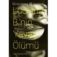 Luciana B.nin Yavaş Ölümü - Guillermo Martinez - Sia Kitap