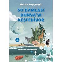 Su Damlası Dünya’yı Keşfediyor - Merve Topçuoğlu - Sia Kitap