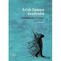 Artık Zaman Senfonisi - Abdülkadir Özkan - Asmaaltı Yayınevi