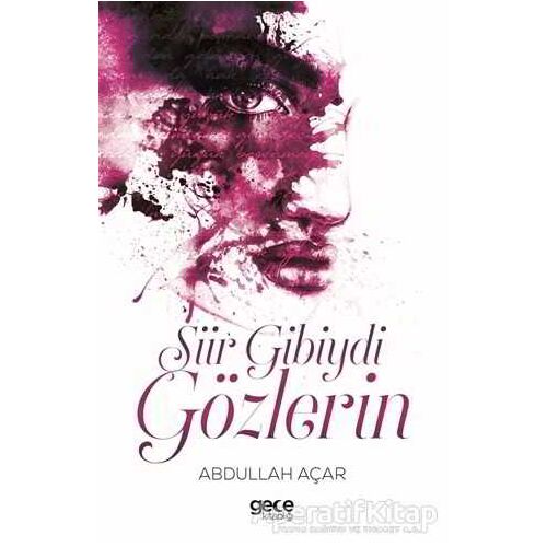 Şiir Gibiydi Gözlerin - Abdullah Açar - Gece Kitaplığı