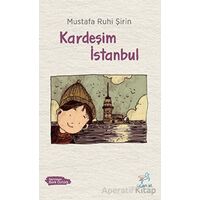 Kardeşim İstanbul - Mustafa Ruhi Şirin - Uçan At Yayınları