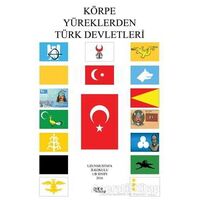 Körpe Yüreklerden Türk Devletleri - Özgür Balpetek - Gece Kitaplığı