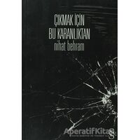 Çıkmak İçin Bu Karanlıktan - Nihat Behram - Everest Yayınları