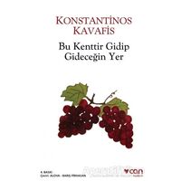 Bu Kenttir Gidip Gideceğin Yer - Konstantinos Kavafis - Can Yayınları