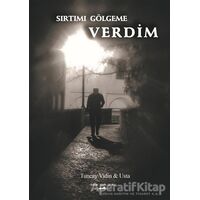 Sırtımı Gölgeme Verdim - Tuncay Vidin - Sokak Kitapları Yayınları