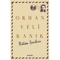 Bütün Şiirleri - Orhan Veli Kanık - Orhan Veli Kanık - Anonim Yayıncılık