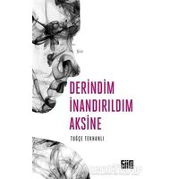 Derindim İnandırıldım Aksine - Tuğçe Tekhanlı - Şiirden Yayıncılık