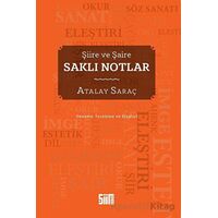 Şiire ve Şaire Saklı Notlar - Atalay Saraç - Şiirden Yayıncılık