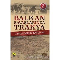 Balkan Savaşlarında Trakya ve 1912 Edeköy Katliamı - Atakan Sevgi - Ceren Yayıncılık