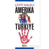 Amerika Türkiye - Lütfi Kaleli - Asya Şafak Yayınları