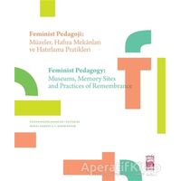 Feminist Pedagoji: Müzeler Hafıza Mekanları ve Hatırlama Pratikleri - Feminist Pedagogy: Museums Mem