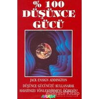 % 100 Düşünce Gücü Psikojenez Yolu - Jack Ensign Addington - Akaşa Yayınları