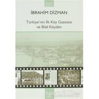 Türkiye’nin İlk Köy Gazetesi ve Bilal Köyden - İbrahim Dizman - Heyamola Yayınları