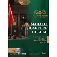 Kaymakamım Mahalli İdareler Hukuku Mevzuat Konu Anlatım Kitabı - M. Sami Sönmez - Temsil Kitap