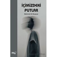 İçimizdeki Putlar - Mehmet Ali Bulazar - Sınırsız Kitap