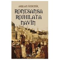 Ronesansa Rojhilata Navin - Arslan Özdemir - Sınırsız Kitap