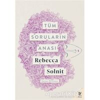 Tüm Soruların Anası - Rebecca Solnit - Siren Yayınları