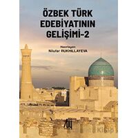 Özbek Türk Edebiyatının Gelişimi - 2 - Nilufer Rukhilleyeva - Baygenç Yayıncılık