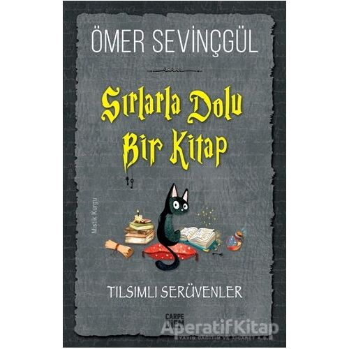 Sırlarla Dolu Bir Kitap - Tılsımlı Serüvenler - Ömer Sevinçgül - Carpe Diem Kitapları