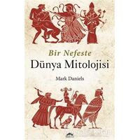 Bir Nefeste Dünya Mitolojisi - Mark Daniels - Maya Kitap